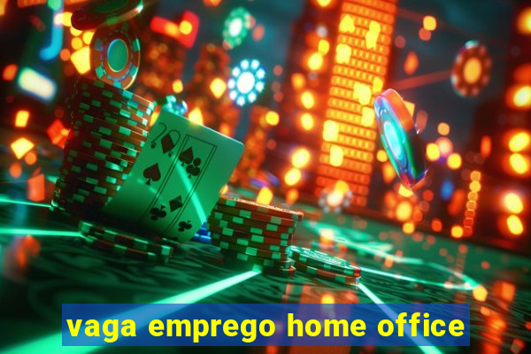 vaga emprego home office